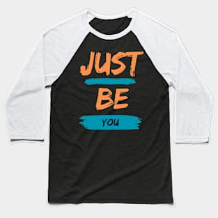 Just Be You Baseball T-Shirt